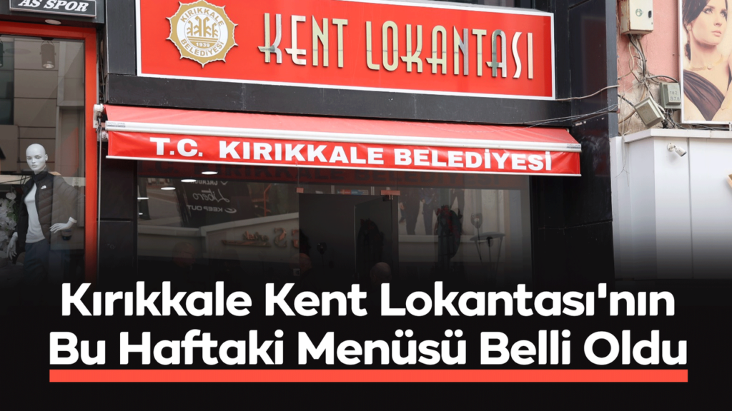 kirikkale-belediyesi-kent-lokantasi-haftalik-menu-aciklandi