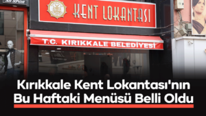 Kırıkkale Belediyesi Kent Lokantası Haftalık Menü Açıklandı