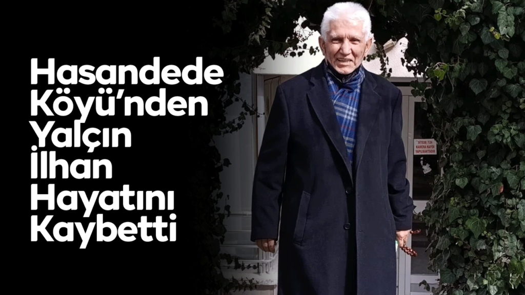 hasandede-koyu’nden-yalcin-ilhan-hayatini-kaybetti