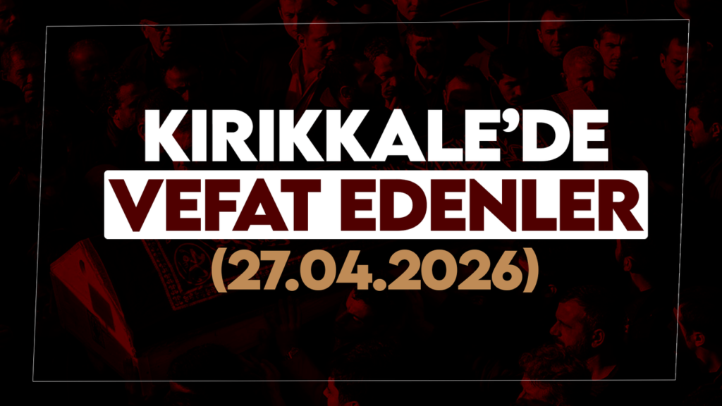 kirikkale’de-bugun-(27-nisan-2026)-vefat-edenler