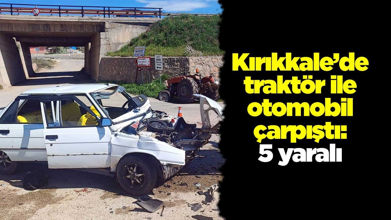 kirikkale’de-traktor-ile-otomobil-carpisti:-5-yarali