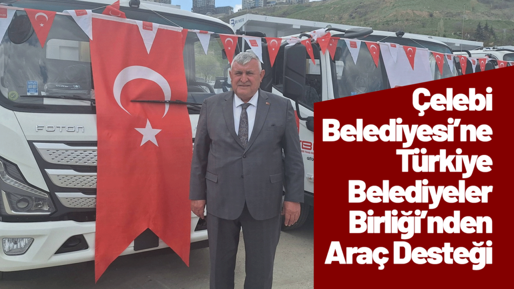 celebi-belediyesi’ne-turkiye-belediyeler-birligi’nden-arac-destegi