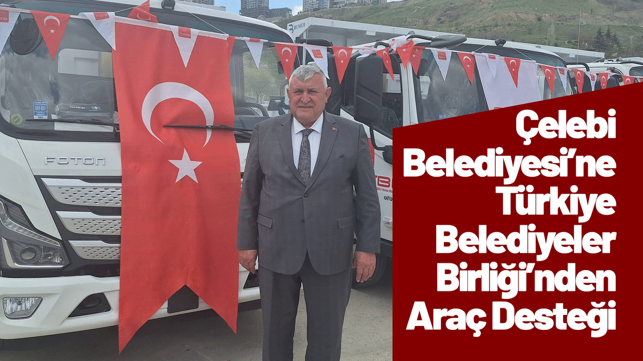 celebi-belediyesi’ne-turkiye-belediyeler-birligi’nden-arac-destegi