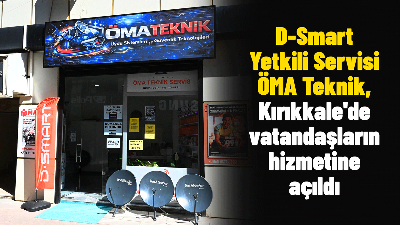 d-smart-yetkili-servisi-oma-teknik,-kirikkale’de-vatandaslarin-hizmetine-acildi