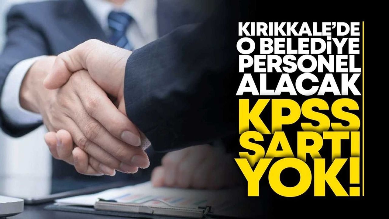 kirikkale’de-o-belediye-kpss’siz-personel-alimi-yapacak!-iste-detaylar
