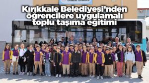 Kırıkkale Belediyesi’nden öğrencilere uygulamalı toplu taşıma eğitimi