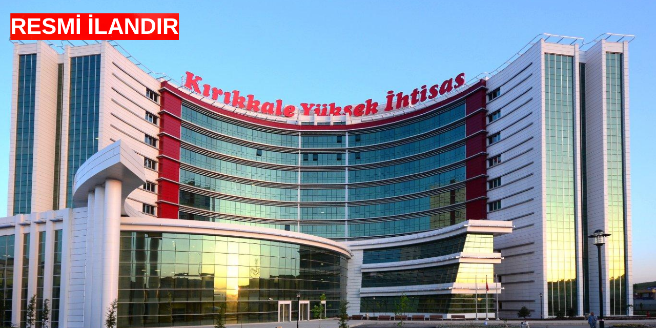 kirikkale-yuksek-ihtisas-hastanesi-resmi-ilani