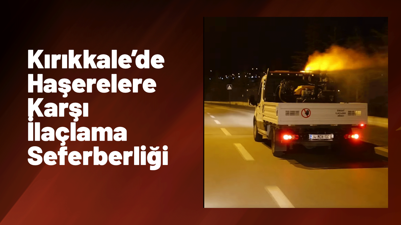 kirikkale’de-haserelere-karsi-ilaclama-seferberligi-basladi