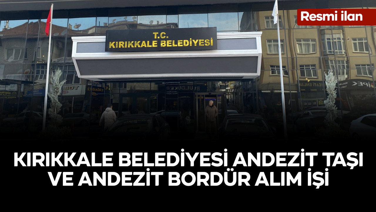 kirikkale-belediyesi-andezit-tasi-ve-andezit-bordur-alim-isi