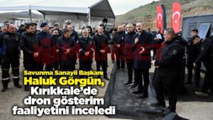 haluk-gorgun,-kirikkale’de-dron-gosterim-faaliyetini-inceledi