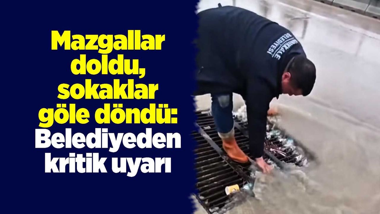mazgallar-doldu,-sokaklar-gole-dondu:-belediyeden-kritik-uyari