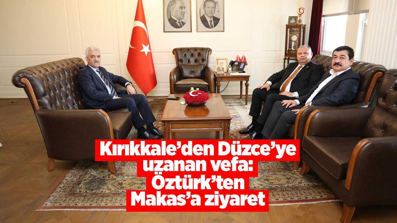 kirikkale’den-duzce’ye-uzanan-vefa:-ozturk’ten-makas’a-ziyaret