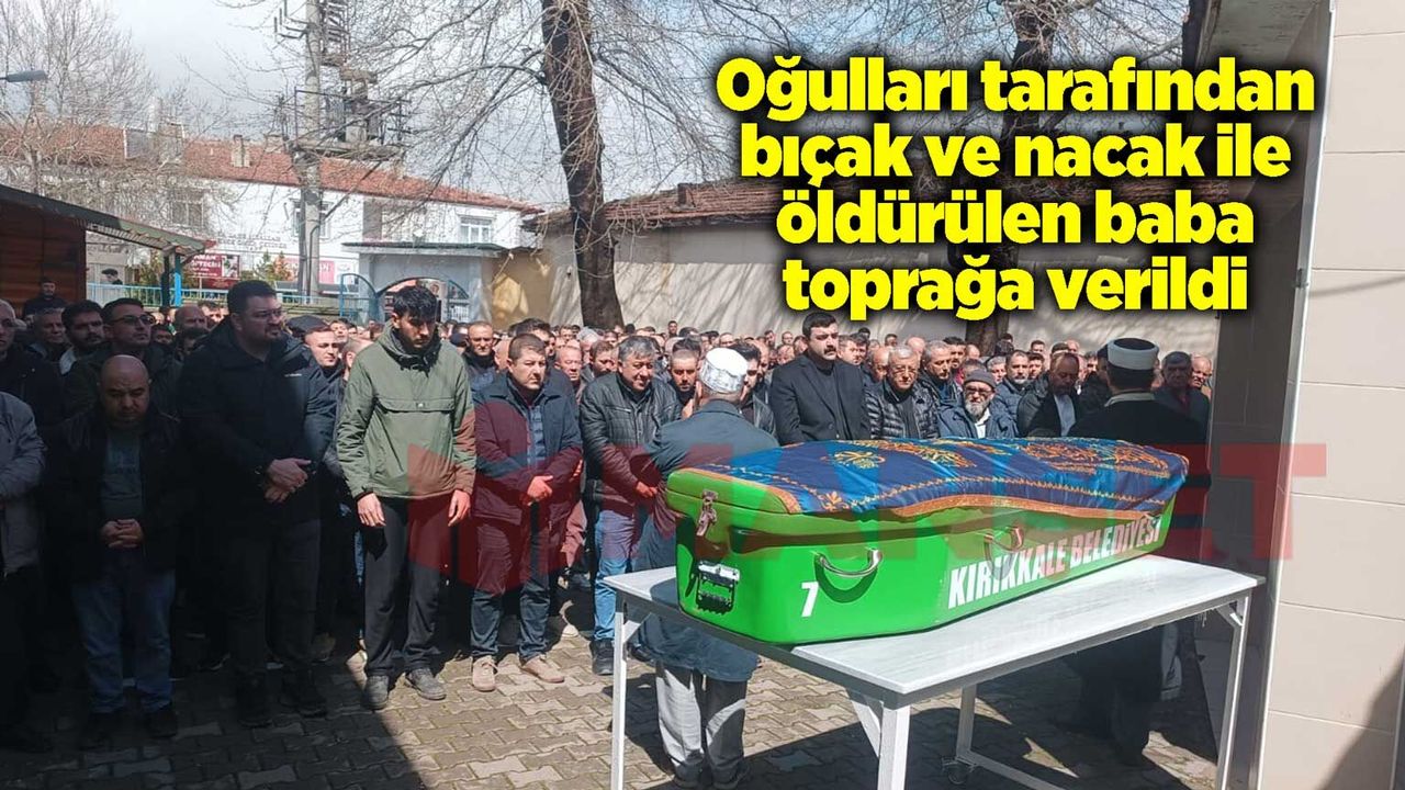 ogullari-tarafindan-bicak-ve-nacak-ile-oldurulen-baba-topraga-verildi