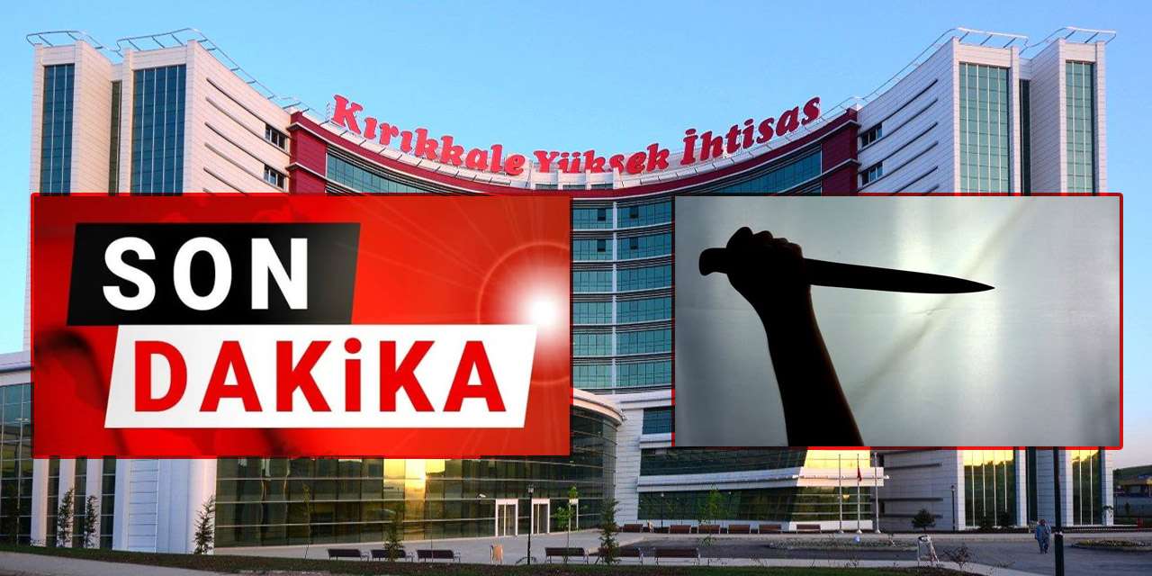 kirikkale-yuksek-ihtisas-hastanesi’nde-cinayet!-kadin-ve-bebegi-oldu