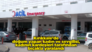 kirikkale’de-dogum-yapan-kadin-ve-sevgilisi,-kadinin-kardesleri-tarafindan-bicakla-yaralandi