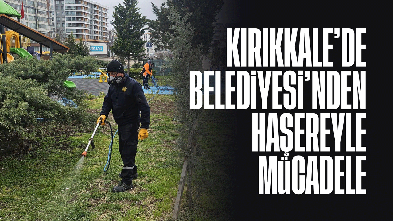 kirikkale-belediyesi’nden-hasereyle-mucadele