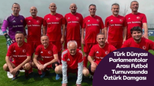 turk-dunyasi-parlamentolar-arasi-futbol-turnuvasinda-ozturk-damgasi