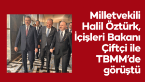 halil-ozturk,-icisleri-bakani-ile-tbmm’de-gorustu