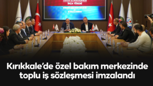 kirikkale’de-ozel-bakim-merkezinde-toplu-is-sozlesmesi-imzalandi