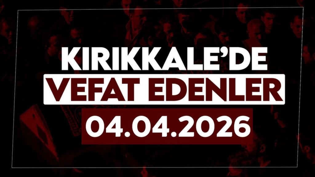 kirikkale’de-bugun-vefat-edenler-04-nisan-2026