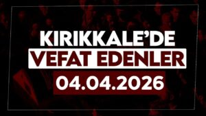 kirikkale’de-bugun-vefat-edenler-04-nisan-2026