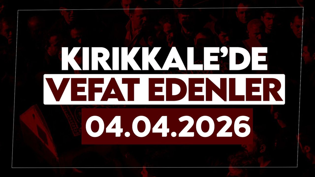 kirikkale’de-bugun-vefat-edenler-04-nisan-2026