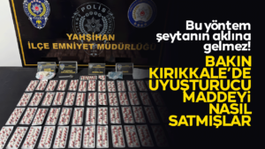 Kırıkkale’de şeytanın aklına gelmeyecek yöntem! Yasaklı maddeyi bakın böyle satmışlar