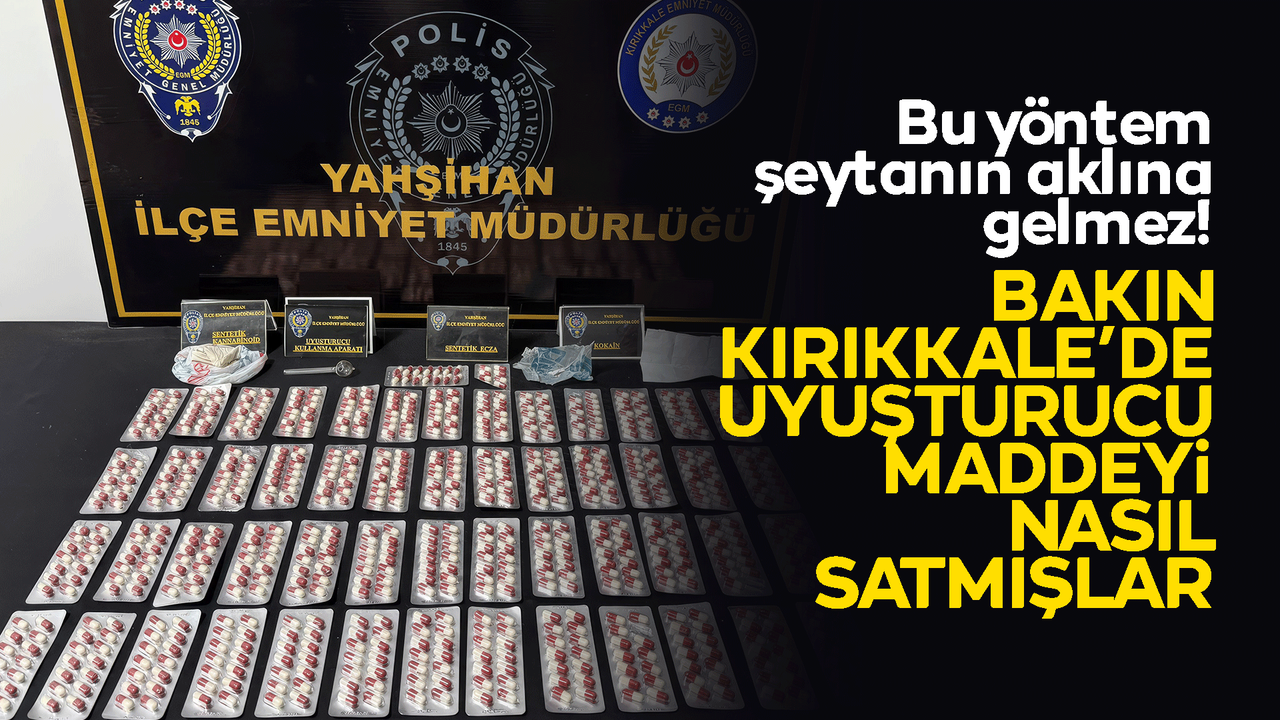 kirikkale’de-seytanin-aklina-gelmeyecek-yontem!-yasakli-maddeyi-bakin-boyle-satmislar