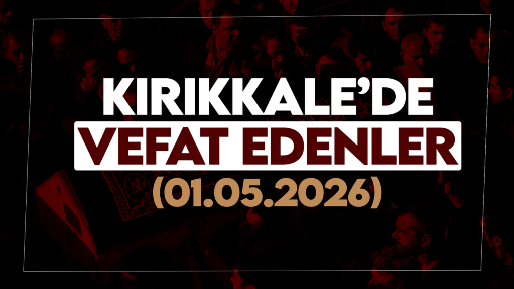 kirikkale’de-bugun-vefat-edenler-01-mayis-2026