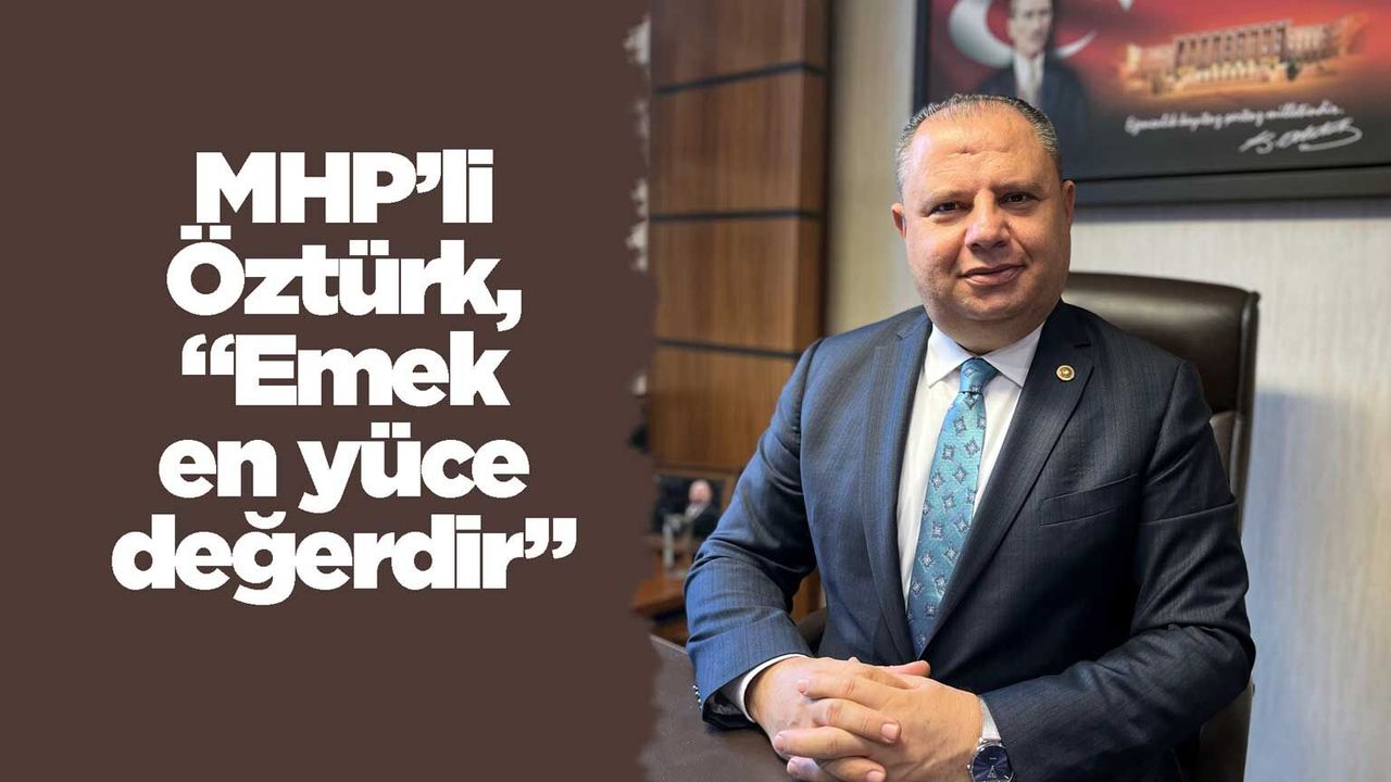 mhp’li-ozturk,-“emek-en-yuce-degerdir”