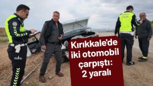 Kırıkkale’de iki otomobil çarpıştı: 2 kişi yaralandı
