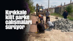 Kırıkkale kilit parke çalışmaları sürüyor