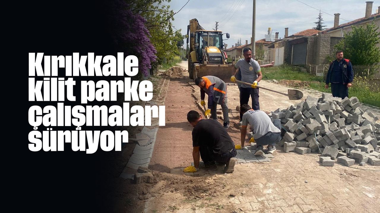 kirikkale-kilit-parke-calismalari-suruyor