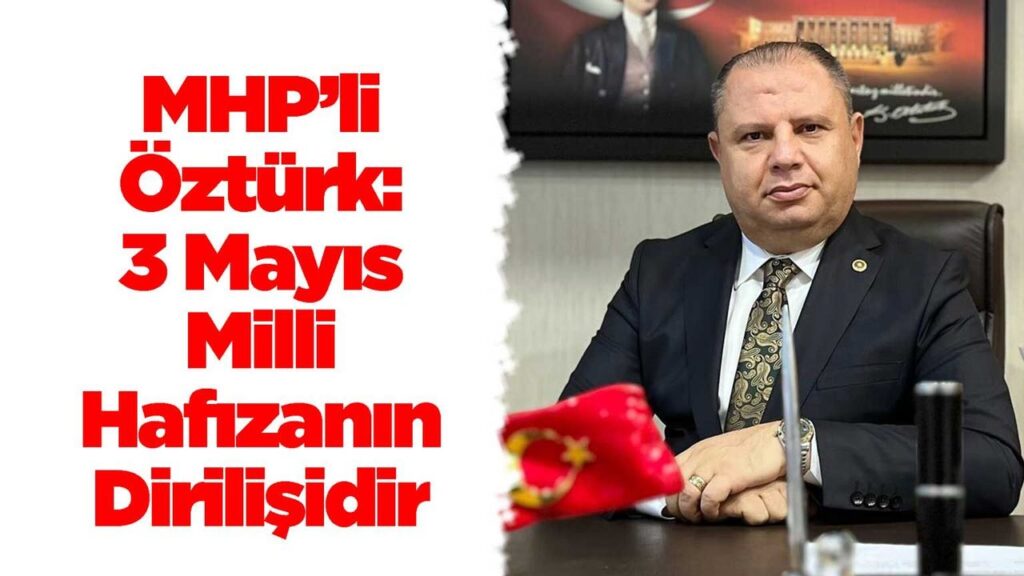 mhp’li-ozturk:-3-mayis-milli-hafizanin-dirilisidir