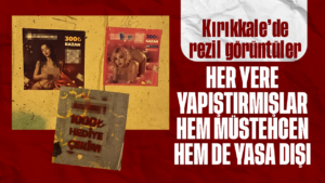 Kırıkkale’de skandal görüntüler! Her yere yapıştırdılar! Hem müstehcen, hem de yasa dışı!