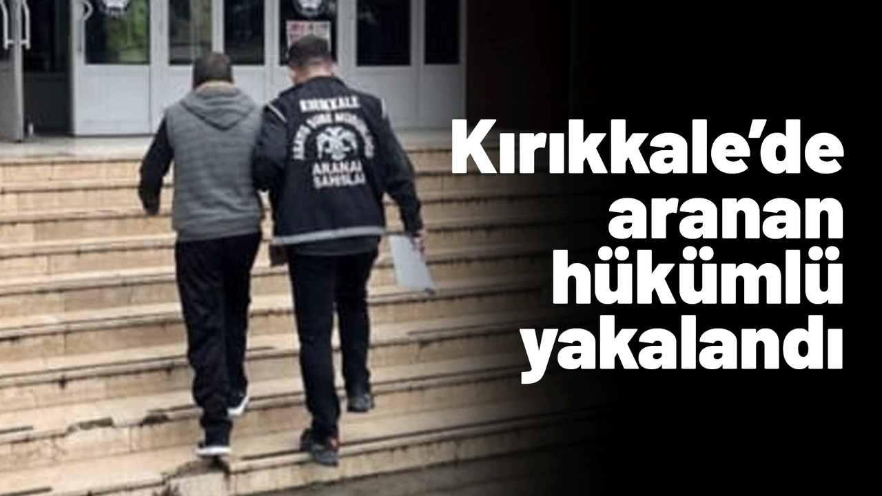kirikkale’de-aranan-hukumlu-yakalandi!
