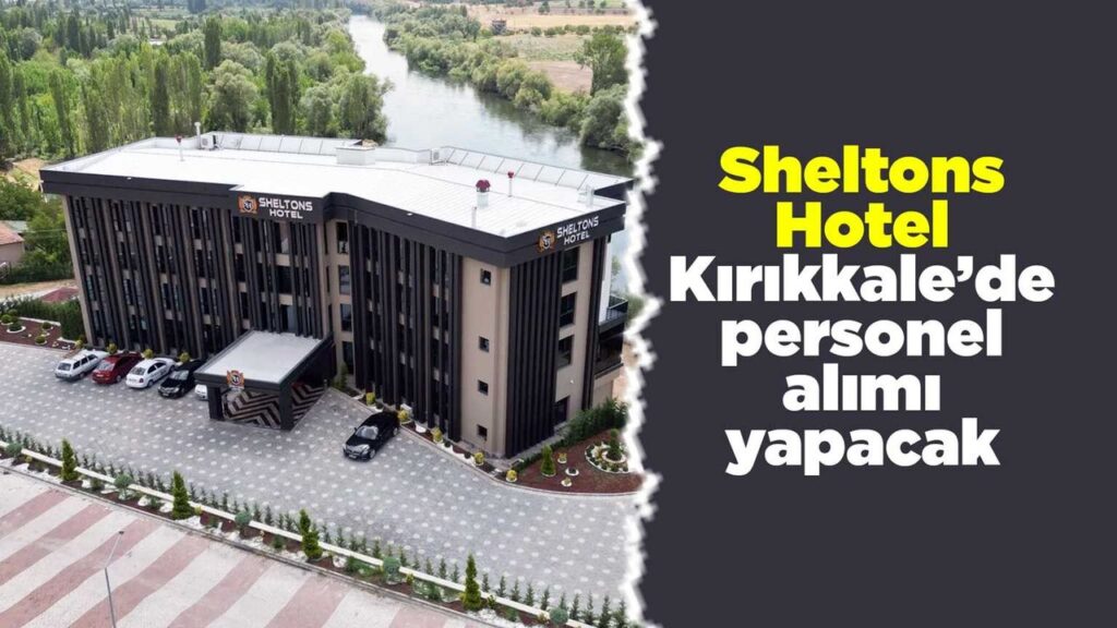 sheltons-hotel-kirikkale’de-personel-alimi-yapacak