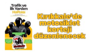 Kırıkkale’de Trafik Haftası’na özel motosiklet korteji