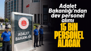 Adalet Bakanlığı 15 bin personel alacak