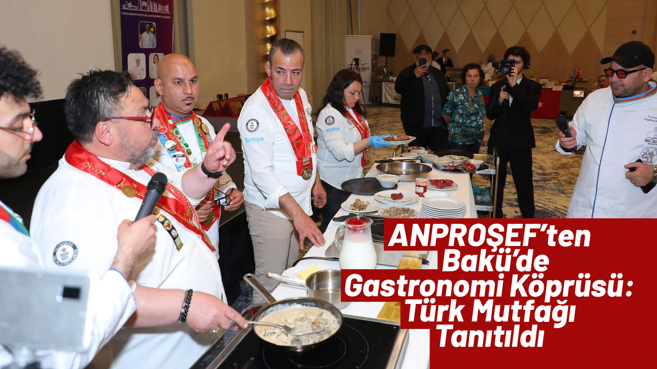 anprosef’ten-baku’de-gastronomi-koprusu:-turk-mutfagi-tanitildi