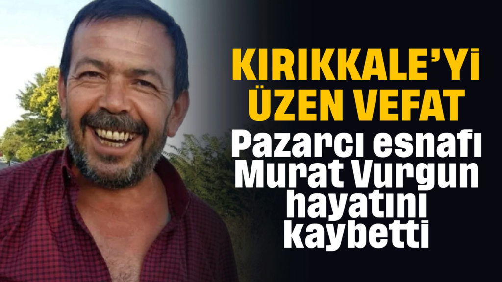 kirikkale’yi-uzen-vefat!-yillarin-pazarci-esnafi-hayatini-kaybetti!