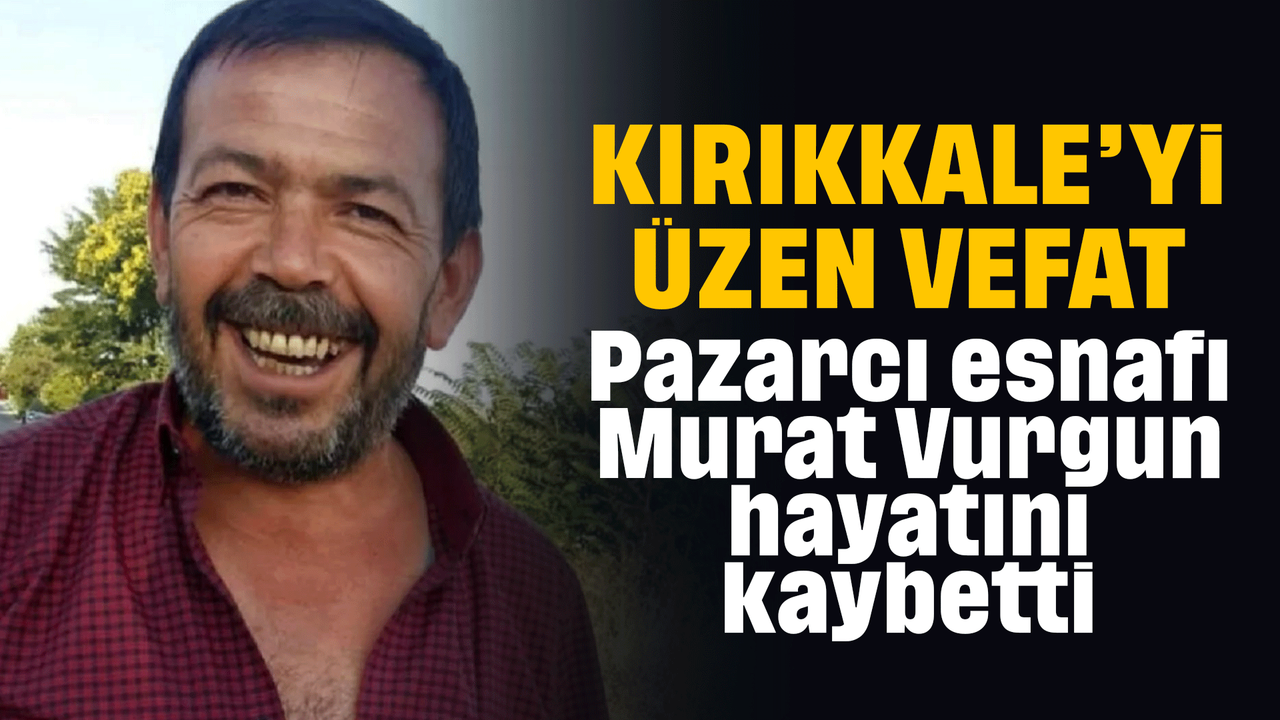 kirikkale’yi-uzen-vefat!-yillarin-pazarci-esnafi-hayatini-kaybetti!