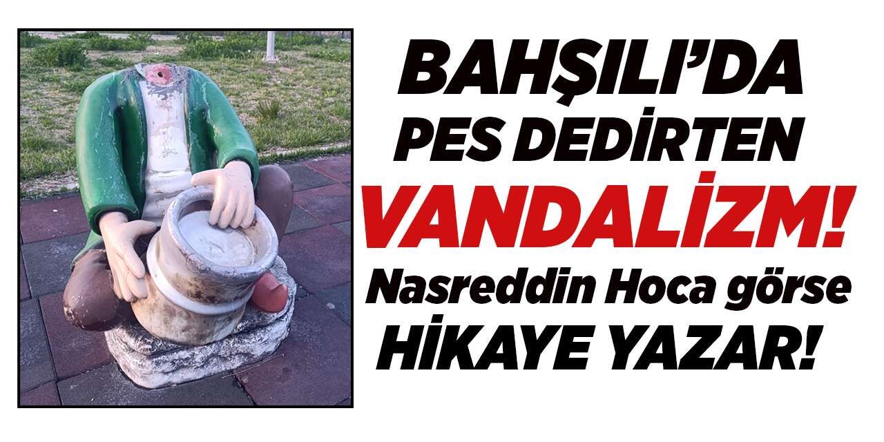bahsili’da-pes-dedirten-vandalizm!-nasreddin-hoca-gorse-hikaye-yazar!