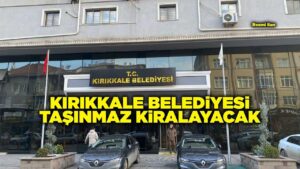 KIRIKKALE BELEDİYESİ TAŞINMAZ KİRALAYACAK