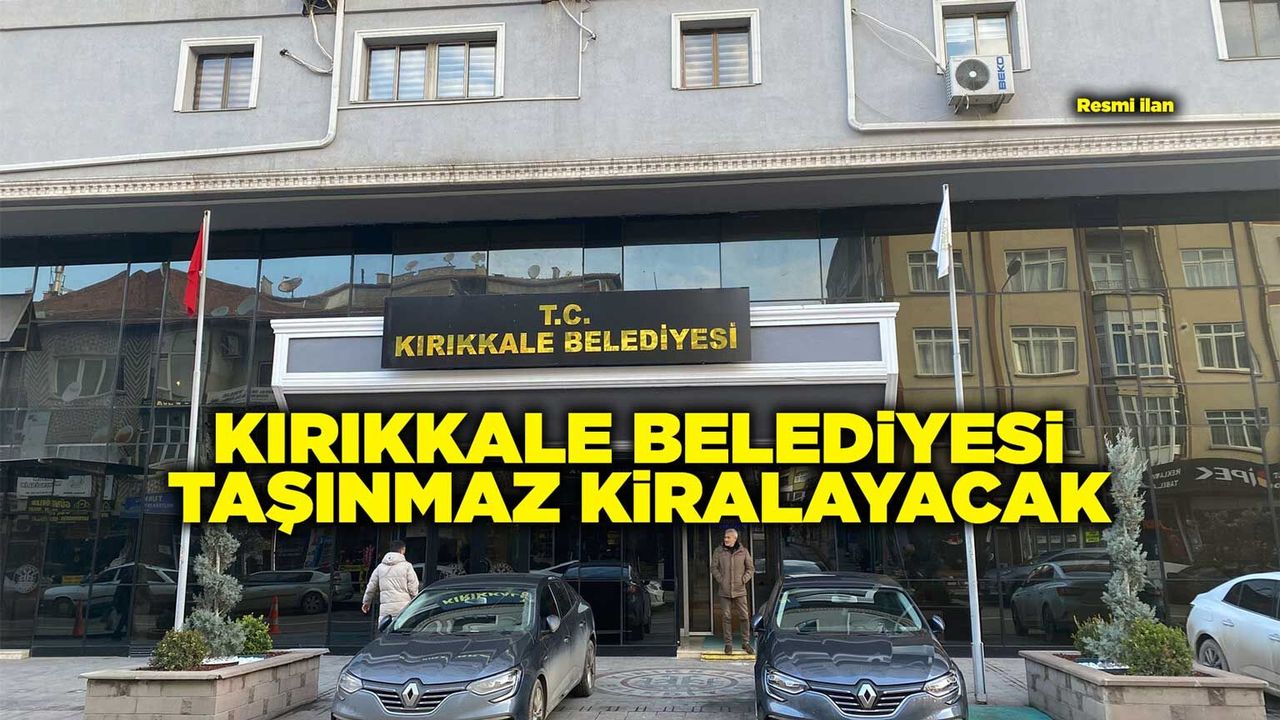 kirikkale-belediyesi-tasinmaz-kiralayacak