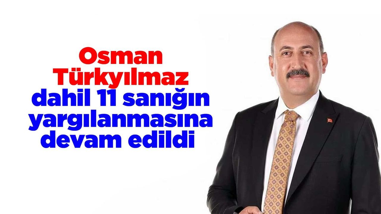 osman-turkyilmaz-dahil-11-sanigin-yargilanmasina-devam-edildi