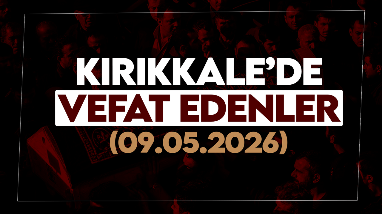kirikkale’de-bugun-vefat-edenler-09-mayis-2026