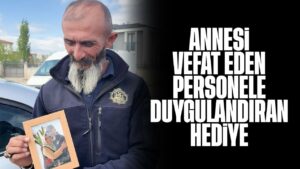 Annesi vefat eden personele duygulandıran hediye