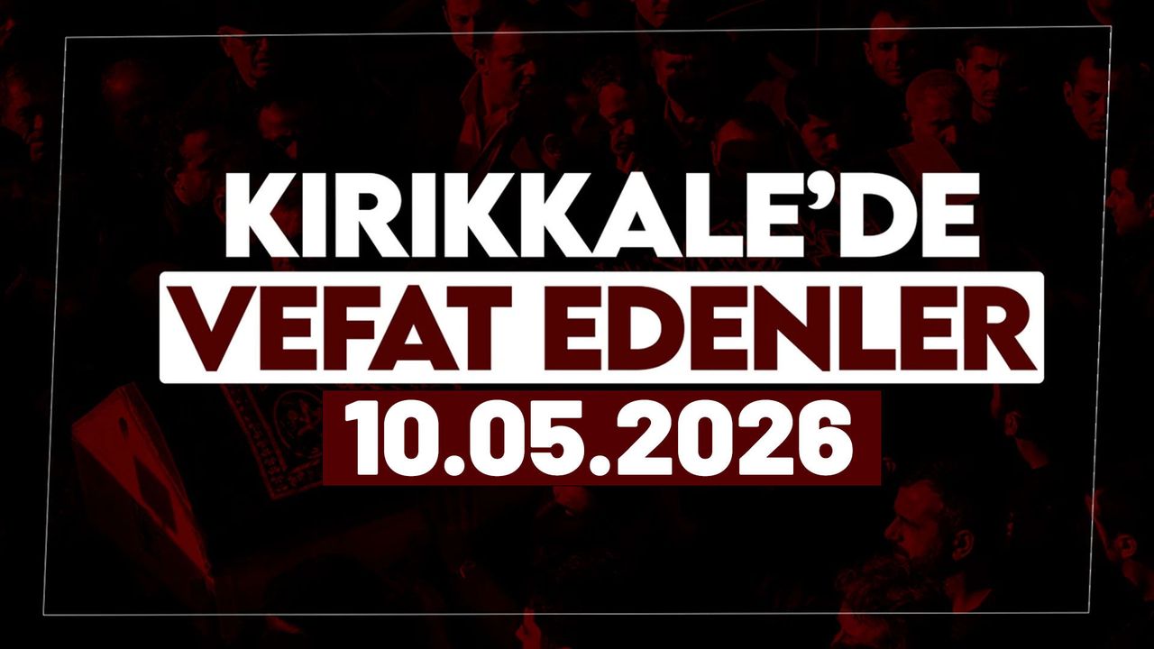 kirikkale’de-bugun-vefat-edenler-10-mayis-2026