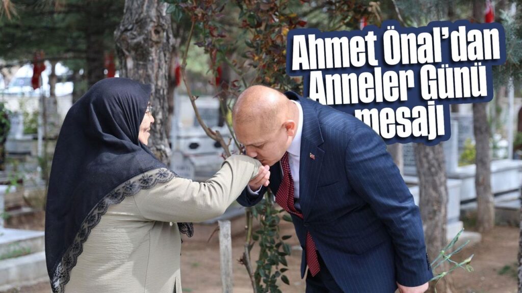 ahmet-onal’dan-anneler-gunu-mesaji:-“annelerimiz-toplumun-en-kiymetli-hazinesidir”